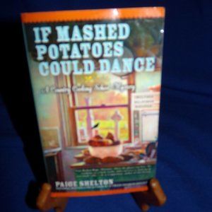 Country Cooking School Mystery: If Mashed Potatoes Could Dance by Paige Shelton